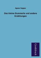 Das kleine Dummerle und andere Erzählungen di Agnes Sapper edito da Grosdruckbuch Verlag