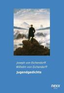 Jugendgedichte di Joseph von Eichendorff, Wilhelm von Eichendorff edito da nexx verlag gmbh