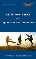 Hilfe bei ADHS für Jugendliche und Erwachsene di Lutz Knoche edito da Merlins Bookshop