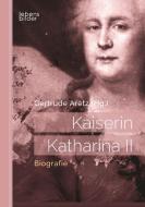 Kaiserin Katharina II: Biografie di Gertrude Aretz (Hrsg. ) edito da edition lebensbilder