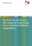 Der Preis der Autonomie: Wie sorgende Angehörige Live-in-Arbeitsverhältnisse ausgestalten di Verena Rossow edito da Budrich Academic Press
