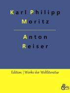 Anton Reiser di Karl Philipp Moritz edito da Gröls Verlag