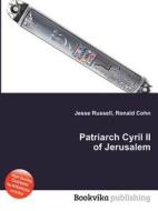Patriarch Cyril Ii Of Jerusalem edito da Book On Demand Ltd.