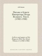 Letters And Papers Of The Emperor Peter The Great. Volume 2 (1702-1703) di A I Bychkov edito da Book On Demand Ltd.