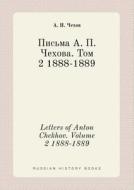 Letters Of Anton Chekhov. Volume 2 1888-1889 di A P Chehov edito da Book On Demand Ltd.