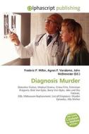 Diagnosis Murder di #Miller,  Frederic P. Vandome,  Agnes F. Mcbrewster,  John edito da Vdm Publishing House
