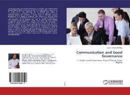 Communication and Good Governance di Joseph Amaechi Nnaji edito da LAP LAMBERT Academic Publishing