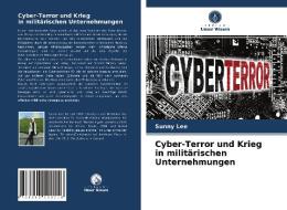 Cyber-Terror Und Krieg In Militarischen Unternehmungen di Lee Sunny Lee edito da KS OmniScriptum Publishing