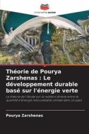 Théorie de Pourya Zarshenas : Le développement durable basé sur l'énergie verte di Pourya Zarshenas edito da Editions Notre Savoir