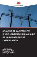ANALYSE DE LA STABILITÉ D'UNE MULTIMACHINE À L'AIDE DE LA DYNAMIQUE DE L'OSCILLATION di Aditi Datta, Debashis Pal, Biswajit Datta edito da Editions Notre Savoir