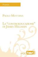 La "controeducazione" Di James Hillman di Paolo Mottana edito da Ipoc Di Pietro Condemi