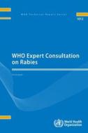 Who Expert Consultation on Rabies: Third Report di World Health Organization edito da WORLD HEALTH ORGN