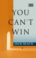 You Can't Win di Jack Black edito da Delhi Open Books