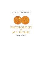 Nobel Lectures in Physiology or Medicine (2006-2010) edito da WSPC