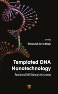 Templated DNA Nanotechnology edito da Pan Stanford Publishing Pte Ltd