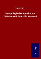 Die Apologie des Apuleius von Madaura und die antike Zauberei di Adam Abt edito da Salzwasser-Verlag GmbH