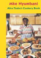 Alice Taabu's Cookery Book di Alice Taabu edito da African Books Collective