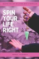 Spin Your Life Right di Vaishnav Minkal Vaishnav edito da Independently Published