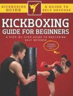 Kickboxing Guide For Beginners di Hafid Abde Hafid edito da Independently Published