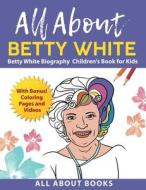 All About Betty White di All About Books edito da Champ7on Inc.