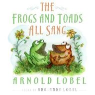 The Frogs and Toads All Sang di Arnold Lobel edito da HARPERCOLLINS