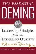 The Essential Deming: Leadership Principles from the Father of Quality di W. Edwards Deming, Joyce Orsini, Diana Deming Cahill edito da McGraw-Hill Education - Europe