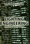 Lighting Engineering: Applied Calculations di R. H. Simons edito da Architectural Press