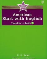 American Start With English: 3: Teacher\'s Book di D. H. Howe edito da Oxford University Press
