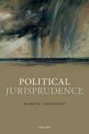 Political Jurisprudence di Martin Loughlin edito da OXFORD UNIV PR