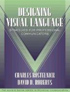 Designing Visual Language di David D. Roberts, Charles Kostelnick edito da Pearson Education (us)