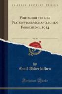Fortschritte Der Naturwissenschaftlichen Forschung, 1914, Vol. 10 (Classic Reprint) di Emil Abderhalden edito da Forgotten Books
