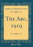 The ARC, 1919 (Classic Reprint) di Academy of Richmond County edito da Forgotten Books