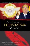 Breaking the China-Taiwan Impasse di Donald S. Zagoria edito da Praeger