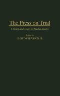 The Press on Trial di Lloyd E. Chiasson edito da Greenwood Press