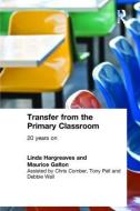 Transfer from the Primary Classroom di Maurice Galton edito da Routledge