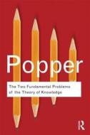 The Two Fundamental Problems of the Theory of Knowledge di Sir Karl Popper edito da Taylor & Francis Ltd