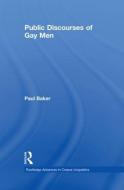 Public Discourses of Gay Men di Paul Baker edito da Taylor & Francis Ltd