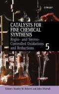 Catalysts for Fine Chemical V 5 di Roberts edito da John Wiley & Sons