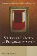 Selfhood, Identity and Personality Styles di Giampiero Arciero, Guido Bondolfi edito da John Wiley and Sons Ltd