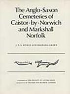 The Anglo-Saxon Cemeteries of Caistor-By-Norwich and Markshall, Norfolk di Barbara Green, J. N. L. Myres edito da SOC OF ANTIQUARIES OF LONDON