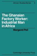 The Ghanaian Factory Worker di Margaret Peil edito da Cambridge University Press