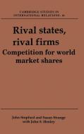 Rival States, Rival Firms di John M. Stopford, Susan Strange, John S. Henley edito da Cambridge University Press