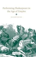 Performing Shakespeare in the Age of Empire di Richard Foulkes edito da Cambridge University Press
