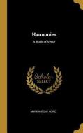 Harmonies: A Book of Verse di Mark Antony Howe edito da WENTWORTH PR