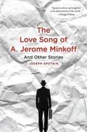 The Love Song of A. Jerome Minkoff: And Other Stories di Joseph Epstein edito da MARINER BOOKS