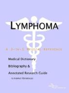 Lymphoma - A Medical Dictionary, Bibliography, And Annotated Research Guide To Internet References di Icon Health Publications edito da Icon Group International