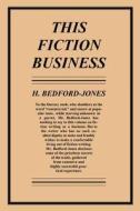 This Fiction Business di H. Bedford-Jones edito da Cp Entertainment Books