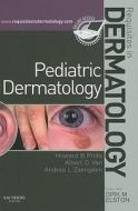 Pediatric Dermatology di Howard B. Pride, Albert C. Yan, Andrea L. Zaenglein edito da Elsevier Health Sciences