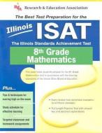 Illinois ISAT 8th Grade Mathematics: The Illinois Standards Achievement Test di Stephen Hearne edito da RES & EDUCATION ASSN