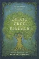 Celtic Tree Rituals di Sharlyn Hidalgo edito da Llewellyn Publications,U.S.